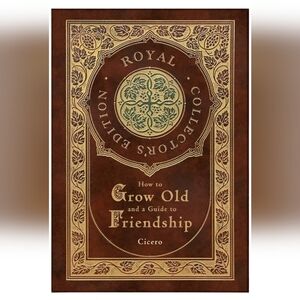 Cicero How to Grow Old and a Guide to Friendship